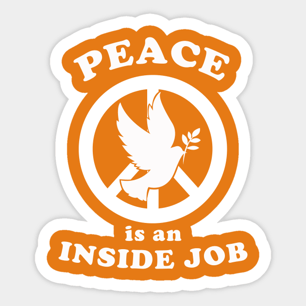 Peace Is An Inside Job Sticker by dumbshirts